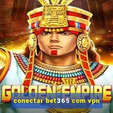 conectar bet365 com vpn